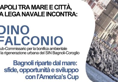 “Napoli tra mare e città- Bagnoli riparte dal mare”